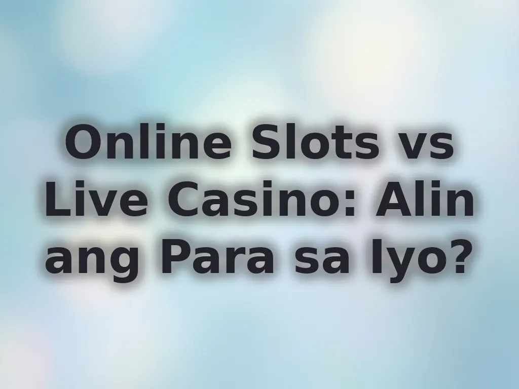 Slots vs Live Casino